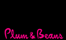 Plum & Beans